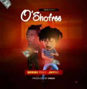 Seriki Poly - Osho Free Ft. Jhybo